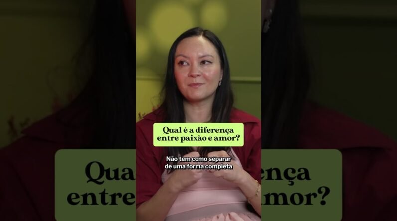 Dá Para Amar Sem Se Apaixonar? A Diferença Entre Amor e Paixão #relacionamento #podcast #amor