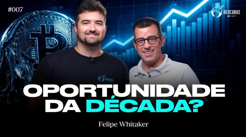 Esse é o MELHOR MOMENTO para INVESTIR em BITCOIN? (Felipe Whitaker) | Mercurius Cast #06
