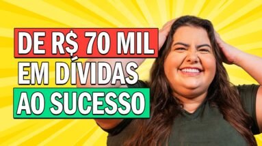 6 Passos Para Sair de R$70 Mil em Dívidas