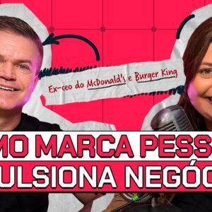 Ex-CEO do Mc Donald’s e BK: lições de liderança e reputação | Paulo Camargo - Seu Nome Sua Marca
