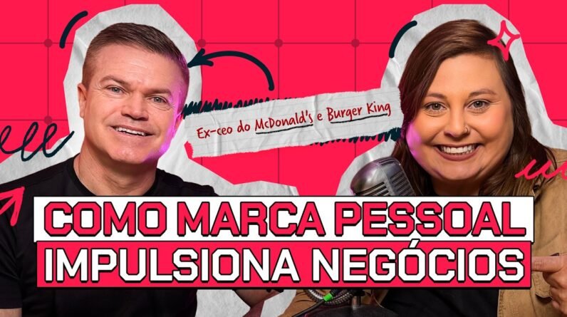 Ex-CEO do Mc Donald’s e BK: lições de liderança e reputação | Paulo Camargo - Seu Nome Sua Marca