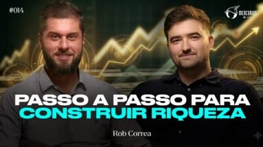 Como construir uma FORTUNA DURADOURA (ft. Rob Correa) | Mercurius Cast