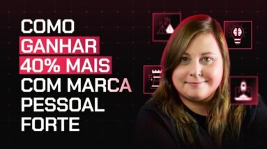 Como ganhar 40% mais com marca pessoal forte | Mariana Grotti