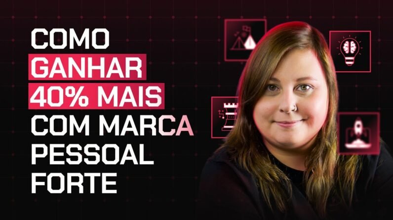 Como ganhar 40% mais com marca pessoal forte | Mariana Grotti
