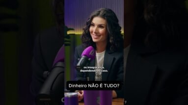 Dinheiro NÃO É TUDO? Pare de se enganar e descubra a VERDADE!