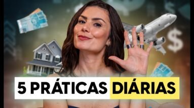 5 PRÁTICAS DIÁRIAS de quem ganha dinheiro! Mesmo começando do ZERO