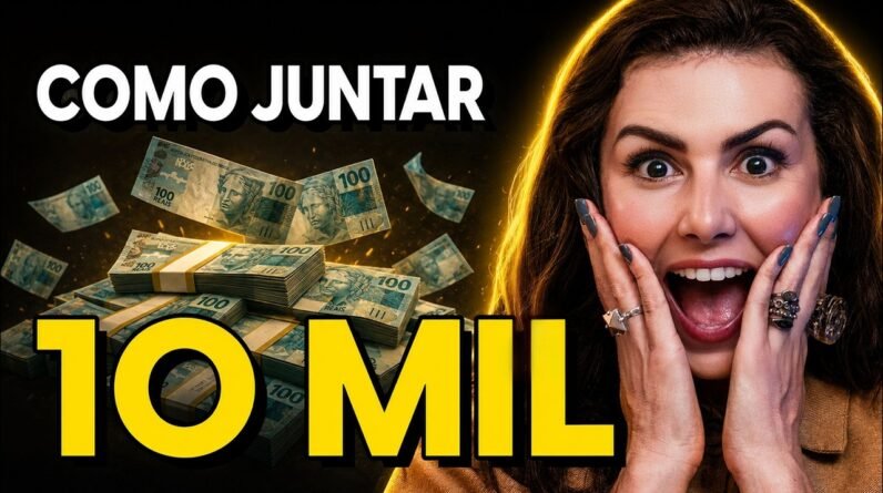 Como Juntar R$ 10 Mil do Zero (mesmo ganhando pouco)
