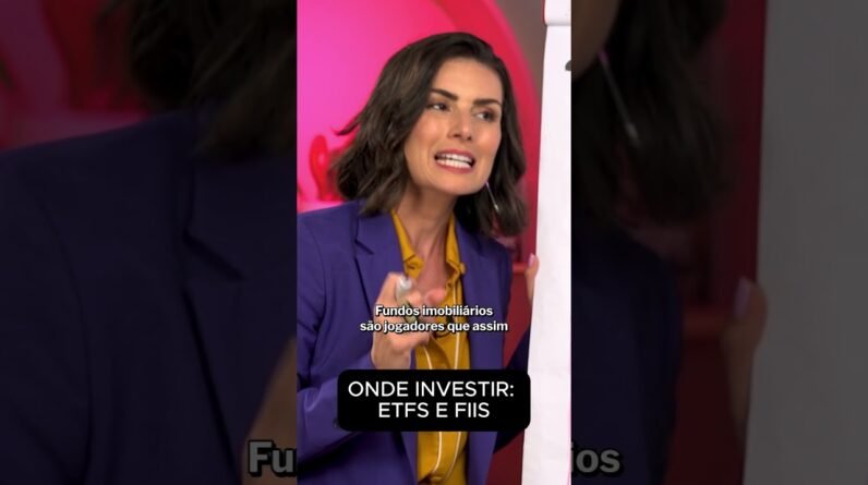 ETFs e FIIs: ONDE COLOCAR SEU DINHEIRO
