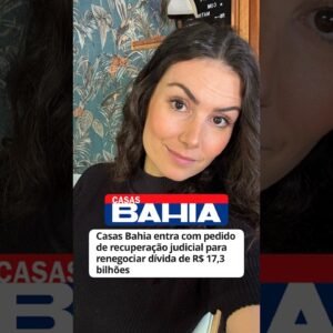Casas Bahia em recuperação judicial: o que muda?