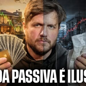 VIVER DE RENDA PASSIVA É UMA ILUSÃO?