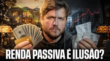 VIVER DE RENDA PASSIVA É UMA ILUSÃO?