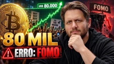 BITCOIN ACIMA DE US$ 80 MIL: O MAIOR ERRO É TER FOMO
